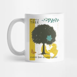 Every Day is Arbor Day Mug